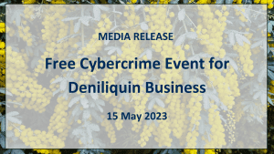 Read more about the article Media Release: Free Cybercrime Event for Deniliquin Businesses