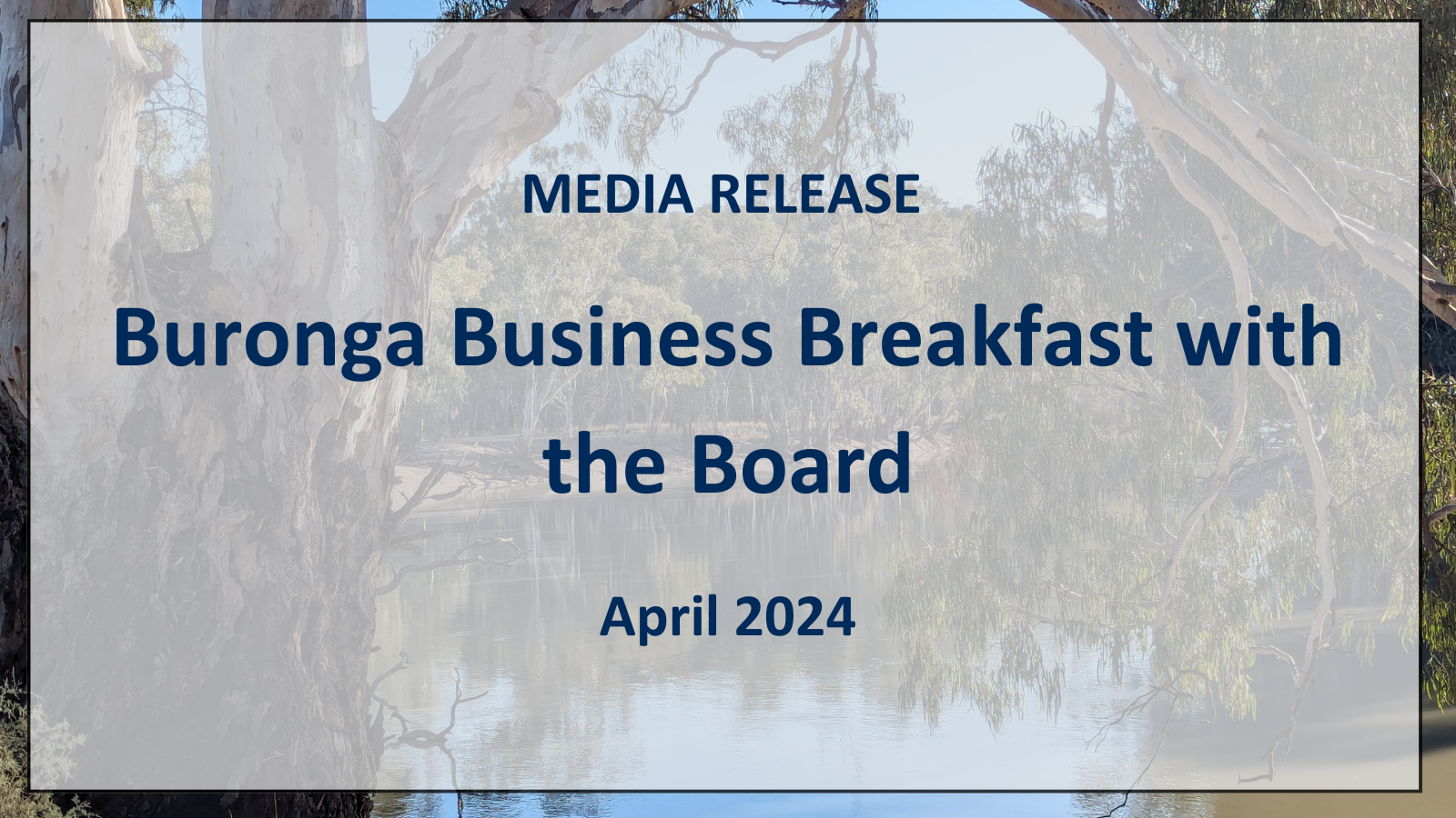 You are currently viewing Media Release: Buronga Business Breakfast with the Board