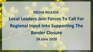 Read more about the article Media Release: Local Leaders Join Forces To Call For Regional Input Into Supporting The Border Closure